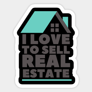 I Love to Sell Real Estate Sticker